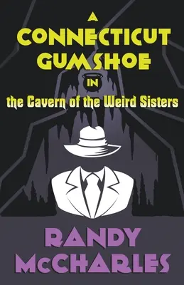 Un detective de Connecticut en la Caverna de las Hermanas Raras - A Connecticut Gumshoe in the Cavern of the Weird Sisters