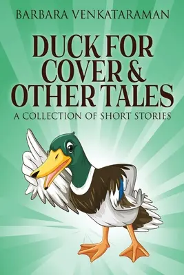 Pato a cubierto y otros cuentos: Una colección de cuentos - Duck For Cover & Other Tales: A Collection Of Short Stories
