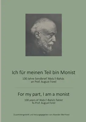 Ich fr meinen Teil bin Monist: 100 Jahre Abdul-Bahas Sendbrief an Professor August Forel