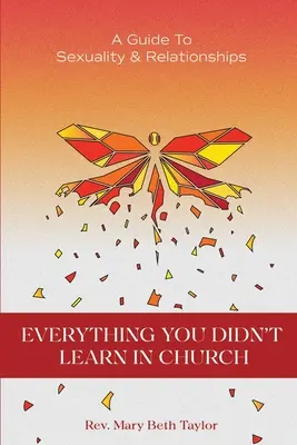 Todo lo que no aprendiste en la iglesia: Guía sobre sexualidad y relaciones - Everything You Didn't Learn in Church: A Guide to Sexuality and Relationships