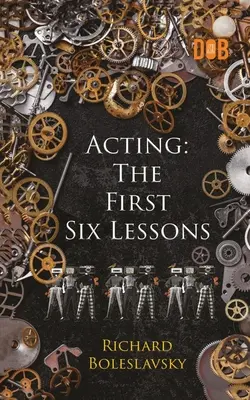 Actuación: Las seis primeras lecciones - Acting: The First Six Lessons