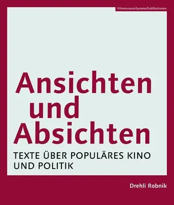 Ansichten Und Absichten [Edición en alemán]: Texte ber Populres Kino Und Politik - Ansichten Und Absichten [German-Language Edition]: Texte ber Populres Kino Und Politik