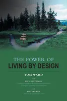 El poder de vivir a propósito - The Power of Living By Design