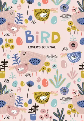 Diario en blanco para amantes de los pájaros: Un bonito diario de plumas y páginas de diario (Diario para el aficionado a la observación de aves) - Bird Lover's Blank Journal: A Cute Journal of Feathers and Diary Notebook Pages (Journal for the Bird Watching Enthusiast)