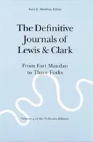 Los diarios definitivos de Lewis y Clark, Tomo 4: De Fort Mandan a Three Forks - The Definitive Journals of Lewis and Clark, Vol 4: From Fort Mandan to Three Forks