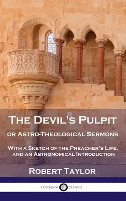 El Púlpito del Diablo, o Sermones Astro-Teológicos: Con un esbozo de la vida del predicador y una introducción astronómica - Devil's Pulpit, or Astro-Theological Sermons: With a Sketch of the Preacher's Life, and an Astronomical Introduction