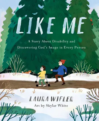 Como yo: Una historia sobre la discapacidad y el descubrimiento de la imagen de Dios en cada persona - Like Me: A Story about Disability and Discovering God's Image in Every Person