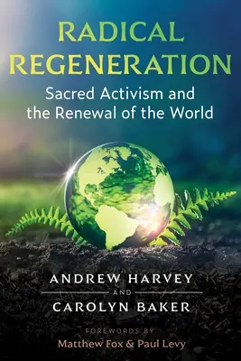 Regeneración radical: El activismo sagrado y la renovación del mundo - Radical Regeneration: Sacred Activism and the Renewal of the World