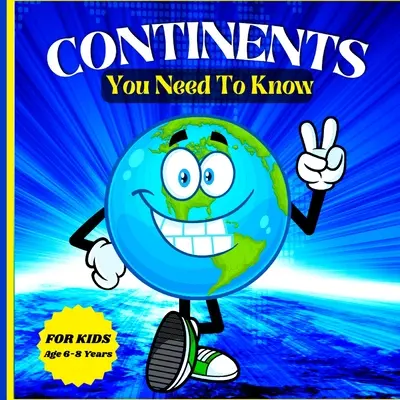 Continentes que debes conocer: Colorido libro educativo y entretenido para niños de 6 a 8 años - Continents You Need to Know: Colorful Educational and Entertaining Book for Kids Ages 6-8