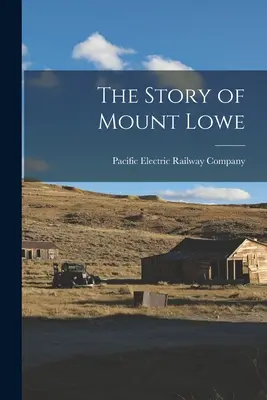 La historia del monte Lowe - The Story of Mount Lowe