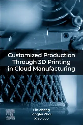 Producción personalizada mediante impresión 3D en la fabricación en nube - Customized Production Through 3D Printing in Cloud Manufacturing