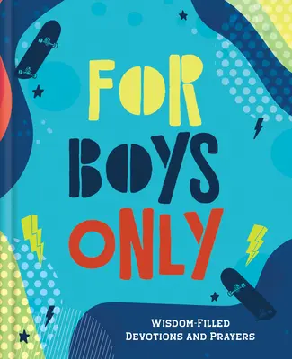 Sólo para varones: Devociones y Oraciones Llenas de Sabiduría - For Boys Only: Wisdom-Filled Devotions and Prayers