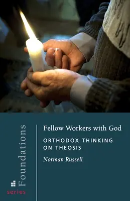 Colaboradores de Dios: El pensamiento ortodoxo sobre la teosis - Fellow Workers with God: Orthodox Thinking on Theosis