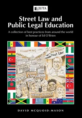 Derecho de la calle y educación jurídica pública: Una colección de buenas prácticas de todo el mundo en honor a Ed O'Brien - Street Law and Public Legal Education: A collection of best practices from around the world in honour of Ed O'Brien