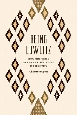 Ser Cowlitz: Cómo una tribu renovó y mantuvo su identidad - Being Cowlitz: How One Tribe Renewed and Sustained Its Identity
