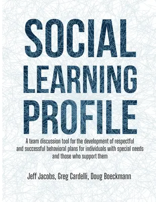 Perfil de aprendizaje social: Una herramienta de discusión en equipo para el desarrollo de planes de comportamiento respetuosos y exitosos para individuos con necesidades especiales. - Social Learning Profile: A team discussion tool for the development of respectful and successful behavioral plans for individuals with special