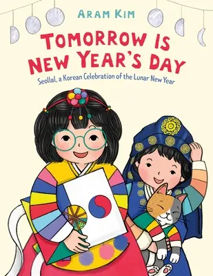 Mañana es Año Nuevo: Seollal, una celebración coreana del Año Nuevo Lunar - Tomorrow Is New Year's Day: Seollal, a Korean Celebration of the Lunar New Year