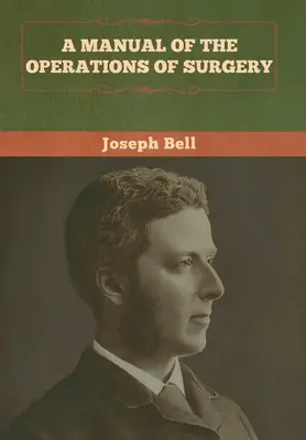 Manual de operaciones quirúrgicas - A Manual of the Operations of Surgery