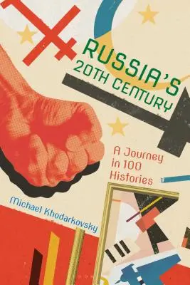 El siglo XX en Rusia: Un viaje en 100 historias - Russia's 20th Century: A Journey in 100 Histories