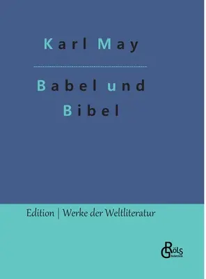 Babel y la Biblia: fantasías árabes en dos actos - Babel und Bibel: Arabische Fantasien in zwei Akten