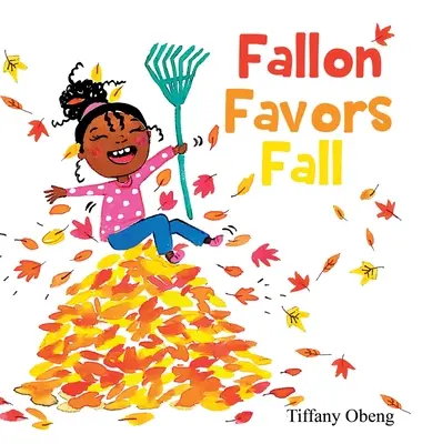 Fallon Favorece el Otoño: Un maravilloso libro infantil sobre el otoño - Fallon Favors Fall: A Wonderful Children's Book about Fall