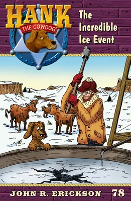 El Increíble Evento del Hielo: Hank el Vaquero Libro 78 - The Incredible Ice Event: Hank the Cowdog Book 78