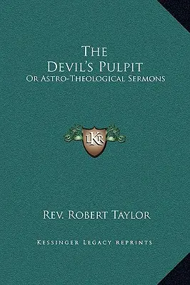 El púlpito del diablo: O Sermones Astro-Teológicos - The Devil's Pulpit: Or Astro-Theological Sermons