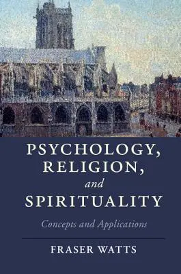 Psicología, religión y espiritualidad: Conceptos y aplicaciones - Psychology, Religion, and Spirituality: Concepts and Applications