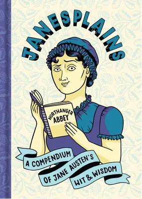 Janesplains: Un compendio del ingenio y la sabiduría de Jane Austen - Janesplains: A Compendium of Jane Austen's Wit & Wisdom