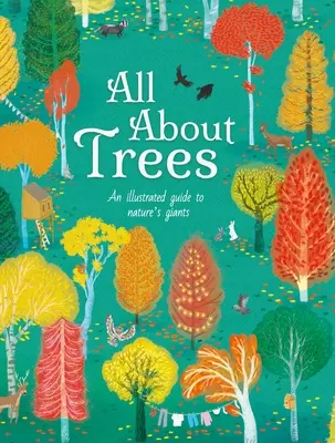 Todo sobre los árboles: Guía ilustrada de los gigantes de la naturaleza - All about Trees: An Illustrated Guide to Nature's Giants