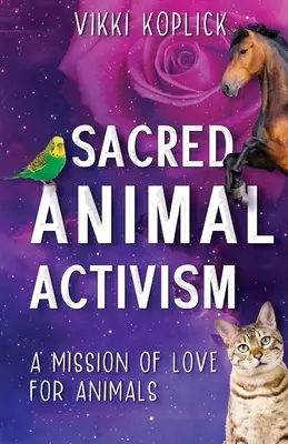 Activismo por los animales sagrados: Una misión de amor por los animales - Sacred Animal Activism: A mission of love for animals