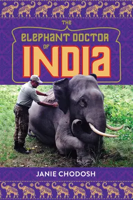 El médico elefante de la India - The Elephant Doctor of India