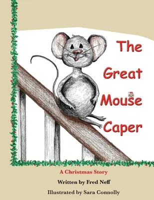 La gran travesura del ratón: Un cuento de Navidad - The Great Mouse Caper: A Christmas Story