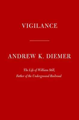 La vigilancia: La vida de William Still, padre del ferrocarril subterráneo - Vigilance: The Life of William Still, Father of the Underground Railroad
