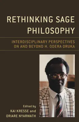 Rethinking Sage Philosophy: Interdisciplinary Perspectives on and Beyond H. Odera Oruka