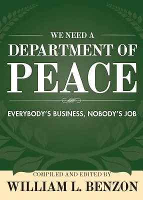 Necesitamos un Departamento de Paz: Asunto de todos, trabajo de nadie - We Need a Department of Peace: Everybody's Business, Nobody's Job