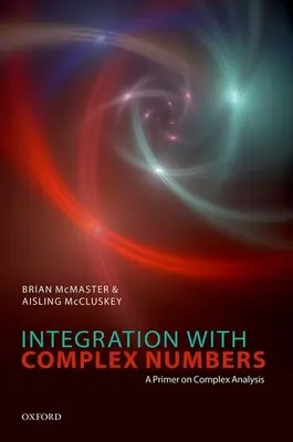 Integración con números complejos: Introducción al análisis complejo - Integration with Complex Numbers: A Primer on Complex Analysis