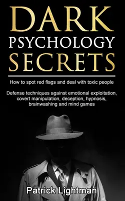 Secretos de psicología oscura: Cómo detectar las banderas rojas y defenderse de la manipulación encubierta, la explotación emocional, el engaño, la hipnosis, el lavado de cerebroin - Dark Psychology Secrets: How to spot red flags and defend against covert manipulation, emotional exploitation, deception, hypnosis, brainwashin