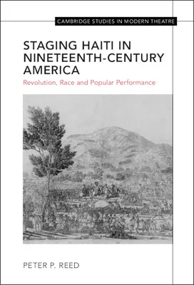 Escenificación de Haití en la América del siglo XIX: Revolución, raza y espectáculo popular - Staging Haiti in Nineteenth-Century America: Revolution, Race and Popular Performance