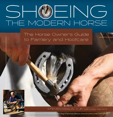 El herraje del caballo moderno: Guía del herrador y del cuidador de pezuñas - Shoeing the Modern Horse: The Horse Owner's Guide to Farriery and Hoof Care