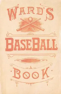 Libro de béisbol de Ward: Cómo convertirse en jugador - Ward's Baseball Book: How to Become a Player