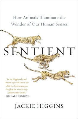 Sentient: Cómo los animales iluminan la maravilla de nuestros sentidos humanos - Sentient: How Animals Illuminate the Wonder of Our Human Senses