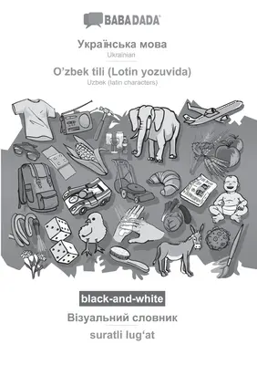 BABADADA blanco y negro, ucraniano (en escritura cirílica) - O'zbek tili (Lotin yozuvida), diccionario visual (en escritura cirílica) - suratli lugʻat: - BABADADA black-and-white, Ukrainian (in cyrillic script) - O'zbek tili (Lotin yozuvida), visual dictionary (in cyrillic script) - suratli lugʻat: