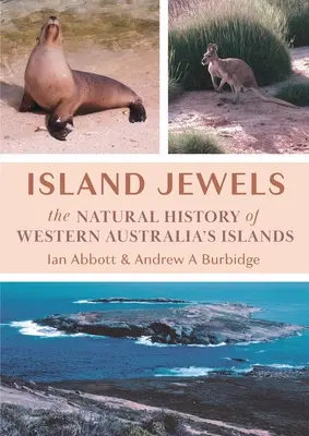 Joyas de las islas: La historia natural de las islas de Australia Occidental - Island Jewels: The Natural History Of Western Australia's Islands