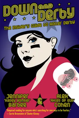 Down and Derby: La guía del Roller Derby - Down and Derby: The Insider's Guide to Roller Derby