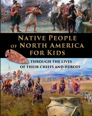 Los nativos de Norteamérica para niños - a través de la vida de sus jefes y héroes - Native People of North America for Kids - through the lives of their chiefs and heroes