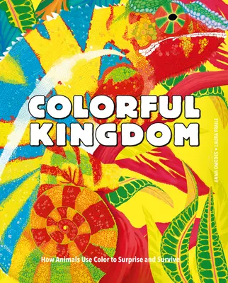 Colorful Kingdom: Cómo los animales utilizan el color para sorprender y sobrevivir - Colorful Kingdom: How Animals Use Color to Surprise and Survive