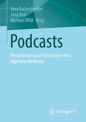 Podcasts: Perspektiven Und Potenziale Eines Digitalen Mediums (Perspectivas y potencial de los medios digitales) - Podcasts: Perspektiven Und Potenziale Eines Digitalen Mediums