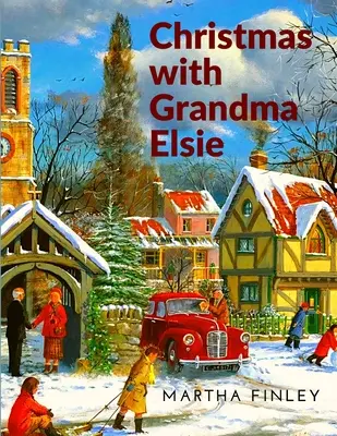 Navidad con la abuela Elsie Un cuento de Navidad - Christmas with Grandma Elsie: A Christmas Story