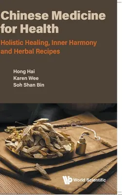 Medicina China para la Salud: Curación Holística, Armonía Interior y Recetas de Hierbas - Chinese Medicine for Health: Holistic Healing, Inner Harmony and Herbal Recipes